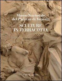 Sculture in terracotta. Museo Nazionale del Palazzo di Venezia. Ediz. illustrata  - Libro Gangemi Editore 2011, Arti visive, architettura e urbanistica | Libraccio.it