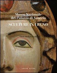 Sculture in legno. Museo Nazionale del Palazzo di Venezia. Ediz. illustrata  - Libro Gangemi Editore 2011, Arti visive, architettura e urbanistica | Libraccio.it