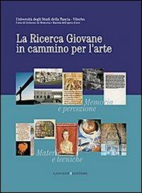 La ricerca giovane in cammino per l'arte. Memoria e percezione. Materie e tecniche. Fonti e storia - Chiara Bordino - Libro Gangemi Editore 2012, Arti visive, architettura e urbanistica | Libraccio.it
