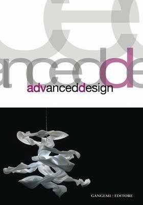 Advanced design. Ediz. illustrata - Cynthia Ghelli, Elianora Baldassarri - Libro Gangemi Editore 2012, Arti visive, architettura e urbanistica | Libraccio.it