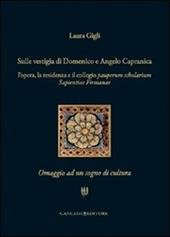 Sulle vestigia di Domenico e Angelo Capranica. L'opera, la residenza e il collegio pauperum scholarium sapientiae firmanae. Omaggio ad un sogno di cultura