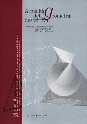 Attualità della geometria descrittiva  - Libro Gangemi Editore 2012, Architettura, urbanistica, ambiente | Libraccio.it