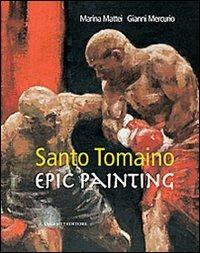 Santo Tomaino. Epic painting. Ediz. illustrata  - Libro Gangemi Editore 2012, Arti visive, architettura e urbanistica | Libraccio.it