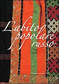 L' abito popolare russo. Ediz. illustrata  - Libro Gangemi Editore 2012, Arti visive, architettura e urbanistica | Libraccio.it