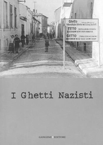 I ghetti nazisti. Ediz. illustrata  - Libro Gangemi Editore 2016 | Libraccio.it