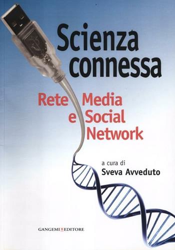 Scienza connessa. Rete media e social network  - Libro Gangemi Editore 2012, Opere varie | Libraccio.it