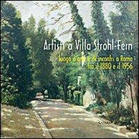 Artisti a Villa Strohl-Fern. Luogo d'arte e di incontri a Roma tra il 1880 e il 1956  - Libro Gangemi Editore 2012, Arti visive, archeologia, urbanistica | Libraccio.it