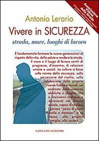 Vivere in sicurezza. Strada, mare, luoghi di lavoro - Antonio Lerario - Libro Gangemi Editore 2012, Opere varie | Libraccio.it