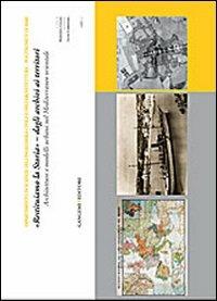 «Restituiamo la storia». Dagli archivi ai territori  - Libro Gangemi Editore 2013, Arti visive, architettura e urbanistica | Libraccio.it