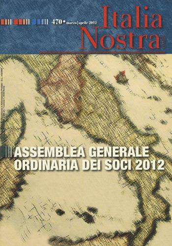 Italia nostra (2012). Vol. 470: Assemblea generale ordinaria dei soci 2012  - Libro Gangemi Editore 2016, Periodici | Libraccio.it