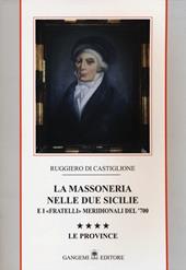 La massoneria nelle due Sicilie e i «fratelli» meridionali del '700. Vol. 4: Le province