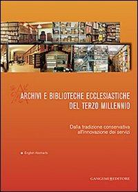 Archivi e biblioteche ecclesiastiche del terzo millennio. Dalla tradizione conservativa all'innovazione dei servizi  - Libro Gangemi Editore 2013, Arti visive, architettura e urbanistica | Libraccio.it