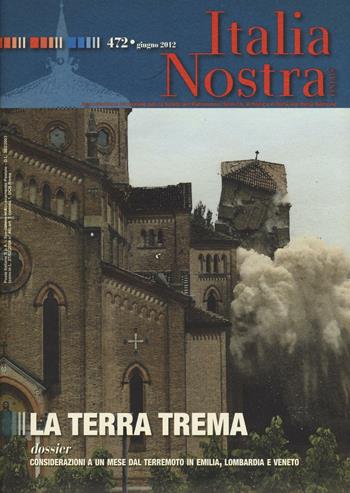 Italia nostra (2012). Vol. 472: La terra trema  - Libro Gangemi Editore 2016, Periodici | Libraccio.it
