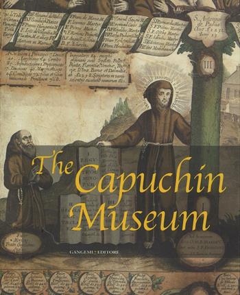 The Capuchin Museum. Ediz. illustrata  - Libro Gangemi Editore 2016 | Libraccio.it