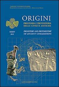 Origini. Preistoria e protostoria delle civiltà antiche-Prehistory and protohistory of ancient civilization. Ediz. bilingue. Vol. 34  - Libro Gangemi Editore 2013, Le ragioni dell'uomo | Libraccio.it