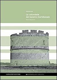 Le colombaie del Salento meridionale. Ediz. illustrata - Gabriele Rossi - Libro Gangemi Editore 2012, Architettura, urbanistica, ambiente | Libraccio.it