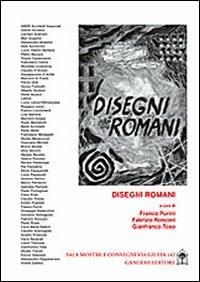 Disegni romani. Ediz. illustrata  - Libro Gangemi Editore 2012, Arti visive, architettura e urbanistica | Libraccio.it
