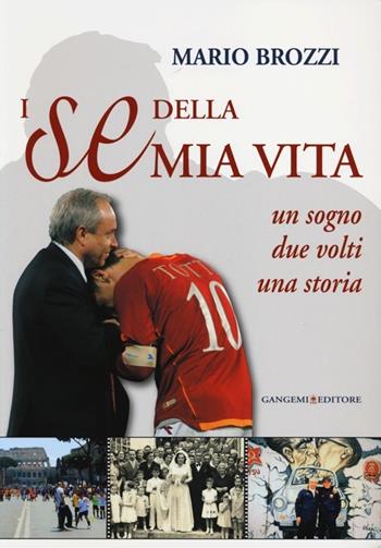 I «se» della mia vita. Un sogno, due volti, una storia - Mario Brozzi - Libro Gangemi Editore 2013, Scienze umane e sociali | Libraccio.it