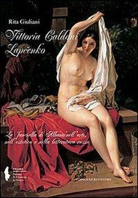 Vittoria Caldoni Lapcenko. La «fanciulla di Albano» nell'arte, nell'estetica e nella letteratura russa. Ediz. illustrata - Rita Giuliani - Libro Gangemi Editore 2013, Arte, Disegno, Rilievo, Design | Libraccio.it