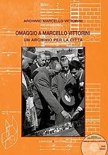Omaggio a Marcello Vittorini. Un archivio per la città  - Libro Gangemi Editore 2012, Arti visive, architettura e urbanistica | Libraccio.it