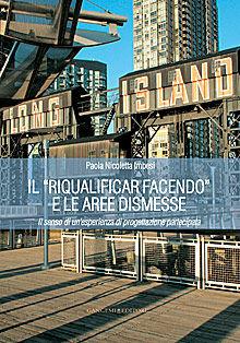 Il «riqualificar facendo» e le aree dismesse. Il senso di un'esperienza di progettazione partecipata - Paola Nicoletta Imbesi - Libro Gangemi Editore 2013, Arti visive, architettura e urbanistica | Libraccio.it