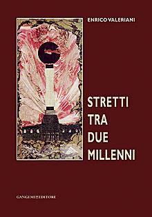 Stretti tra due millenni - Enrico Valeriani - Libro Gangemi Editore 2013, Arti visive, architettura e urbanistica | Libraccio.it