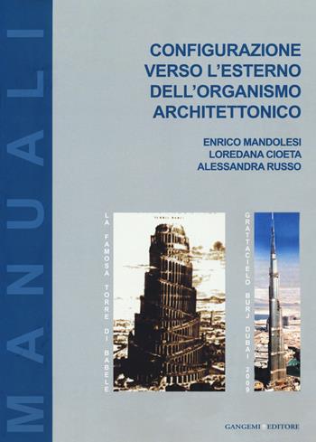 Configurazione verso l'esterno dell'organismo architettonico. Ediz. a colori - Enrico Mandolesi, Loredana Cioeta, Alessandra Russo - Libro Gangemi Editore 2018, Arti visive, architettura e urbanistica | Libraccio.it