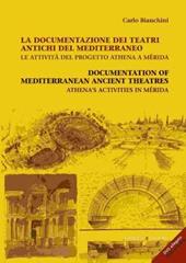 La documentazione dei teatri antichi del Mediterraneo. Le attività del progetto Athena a Mérida. Ediz. italiana e inglese. Con CD-ROM