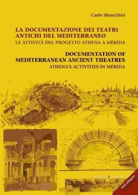 La documentazione dei teatri antichi del Mediterraneo. Le attività del progetto Athena a Mérida. Ediz. italiana e inglese. Con CD-ROM - Carlo Bianchini - Libro Gangemi Editore 2013, Arti visive, architettura e urbanistica | Libraccio.it