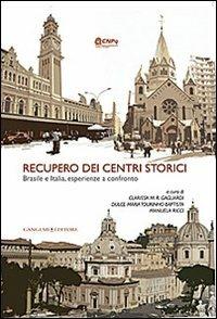 Recupero dei centri storici. Brasile e Italia, esperienza a confronto - Clarissa M. Gagliardi, Dulce M. Tourinho Baptista, Manuela Ricci - Libro Gangemi Editore 2013, Arti visive, architettura e urbanistica | Libraccio.it