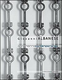 Giovanni Albanese. Ediz. italiana e inglese  - Libro Gangemi Editore 2013, Arti visive, architettura e urbanistica | Libraccio.it