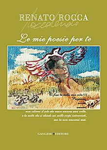 Le mie poesie per te - Renato Rocca - Libro Gangemi Editore 2013, Le ragioni dell'uomo | Libraccio.it
