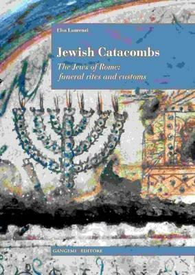 Jewish catacombs - Elsa Laurenzi - Libro Gangemi Editore 2013, Arti visive, architettura e urbanistica | Libraccio.it