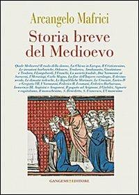 Storia breve del Medioevo - Arcangelo Mafrici - Libro Gangemi Editore 2013, Le ragioni dell'uomo | Libraccio.it