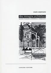 Idea immagine architettura. Tecniche d'invenzione architettonica e composizione