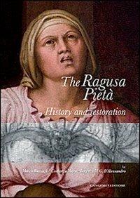 The Ragusa Pietà. History and restoration  - Libro Gangemi Editore 2013, Arti visive, architettura e urbanistica | Libraccio.it
