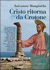 Cristo ritorna da Crotone - Salvatore Mongiardo - Libro Gangemi Editore 2013, Le ragioni dell'uomo | Libraccio.it