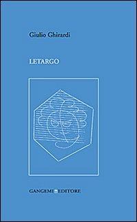 Letargo - Giulio Ghirardi - Libro Gangemi Editore 2013, Opere varie | Libraccio.it