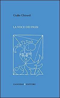 La voce dei passi - Giulio Ghirardi - Libro Gangemi Editore 2013, Opere varie | Libraccio.it