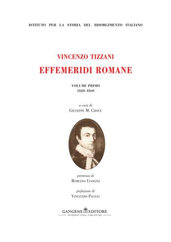 Vincenzo Tizzani. Effemeridi Romane. Vol. 1: 1828-1860 - Giuseppe M. Croce - Libro Gangemi Editore 2015, Opere varie | Libraccio.it