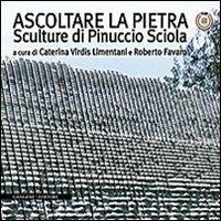 Ascoltare la pietra. Sculture di Pinuccio Sciola. Ediz. illustrata  - Libro Gangemi Editore 2013, Arti visive, architettura e urbanistica | Libraccio.it