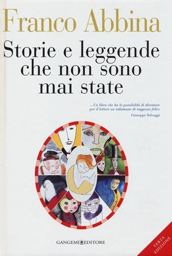 Storie e leggende che non sono mai state - Franco Abbina - Libro Gangemi Editore 2013, Le ragioni dell'uomo | Libraccio.it