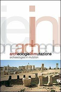 Archeologie in mutazione. Ediz. italiana e inglese - Carmen Andriani, Ludovico Micara - Libro Gangemi Editore 2013, Arti visive, architettura e urbanistica | Libraccio.it