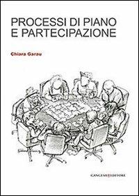 Processi di piano e partecipazione - Chiara Garau - Libro Gangemi Editore 2013, Arti visive, architettura e urbanistica | Libraccio.it