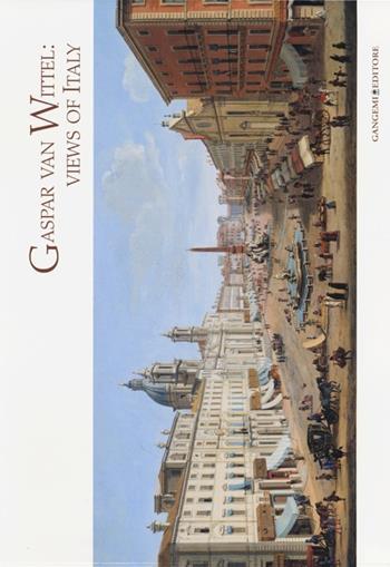 Gaspar Van Wittel. Views of Italy. Cesare Lampronti fine old master printings. Catalogo della mostra (Londra, 28 giugno-28 luglio 2013). Ediz. italiana e inglese  - Libro Gangemi Editore 2013, Arti visive, architettura e urbanistica | Libraccio.it