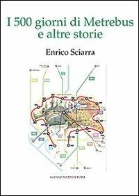 I 500 giorni di Metrebus e altre storie - Enrico Sciarra - Libro Gangemi Editore 2013, Opere varie | Libraccio.it