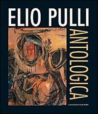 Elio Pulli. Antologica. Ediz. illustrata  - Libro Gangemi Editore 2013, Arte, Disegno, Rilievo, Design | Libraccio.it