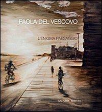 L'enigma paesaggio. Ediz. italiana e inglese - Paola Del Vescovo - Libro Gangemi Editore 2013, Arti visive, architettura e urbanistica | Libraccio.it