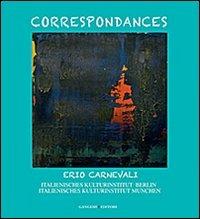 Correspondances. Italienisches Kulturinstitut Berlin. Italienisches Kulturinstitut Munchen. Catalogo della mostra (Berlino, 10 ottobre-10 novembre 2013). Ediz. multilingue - Erio Carnevali - Libro Gangemi Editore 2014, Arti visive, architettura e urbanistica | Libraccio.it