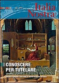 Italia nostra (2013). Vol. 477: Conoscere per tutelare.  - Libro Gangemi Editore 2013, Le ragioni dell'uomo | Libraccio.it
